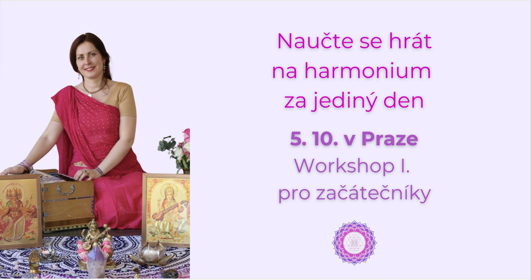 Workshop hry na harmonium I. v Praze 5. 10. Naučte se harmonium v Praze pod vedením Pavly Saraswati: S lehkostí a radostí vás provedu světem manter a základů hry.