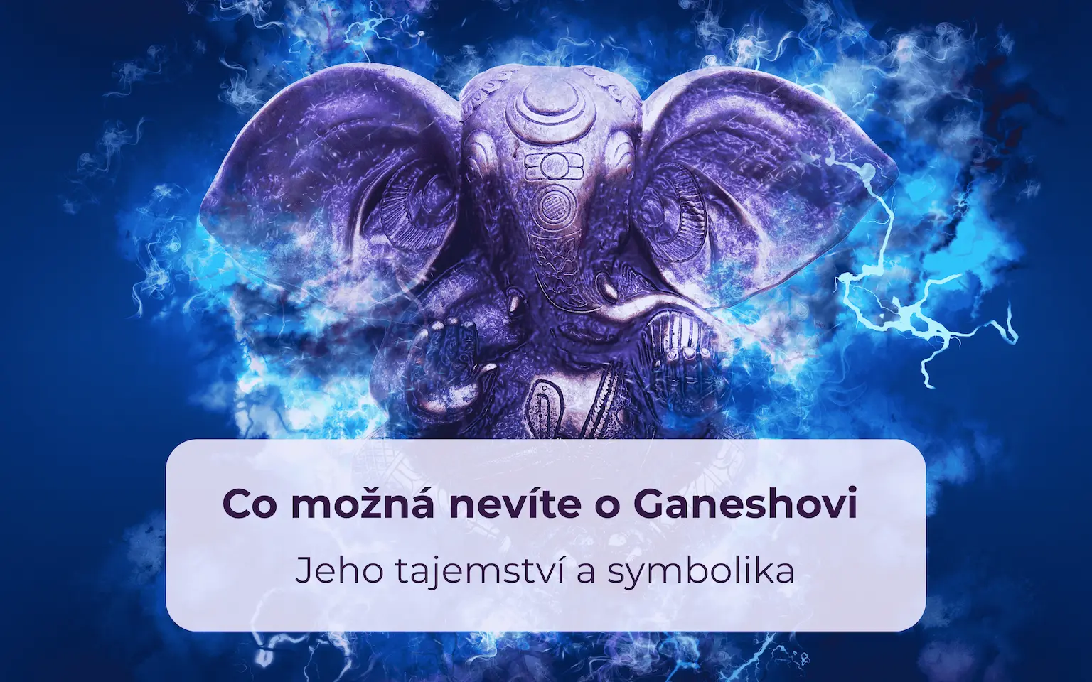 Přečtěte si o Ganéšovi - odstraňovatele překážek