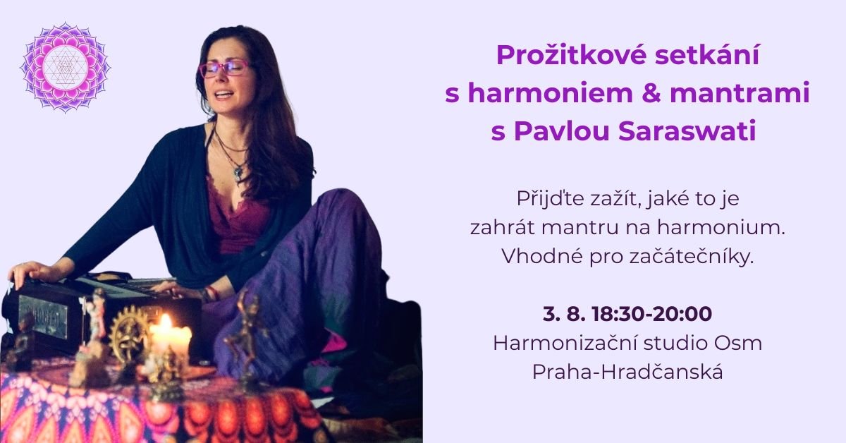 Zažijte jaké to je zahrát první mantru na harmonium. S Pavlou Saraswati v Praze 3. 8.