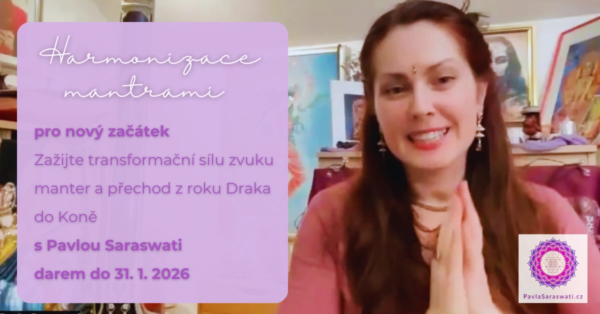Pavla Saraswati nabízí Harmonizaci mantrami pro nový začátek - meditační program na přechod z roku Draka do roku Koně, dostupný jako dar do 31.1.2026
